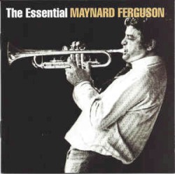 Maynard Ferguson - The Essential Maynard Ferguson (2007)