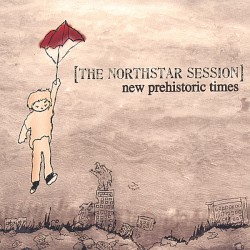 The Northstar Session - New Prehistoric Times (2008)