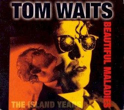 Tom Waits - Beautiful Maladies:  The Island Years (1998)