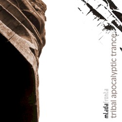 Mlada Fronta - Tribal Apocalyptic Trance (2012)