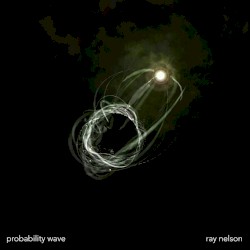 Ray Nelson - Probability Wave (2014)