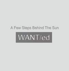 Want/Ed - A Few Steps Behind the Sun (2012)