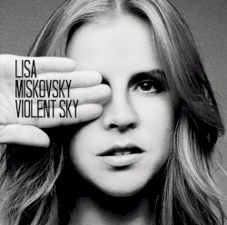 Lisa Miskovsky - Violent Sky (2010)