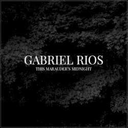 Gabriel Rios - This Marauder's Midnight (2014)