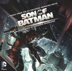 Frederik Wiedmann - Son of Batman: Music from the DC Universe Animated Movie (2014)