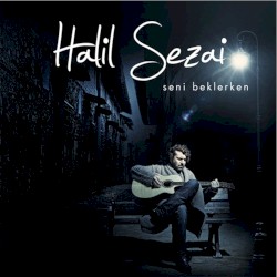 Halil Sezai - Seni Beklerken (2011)