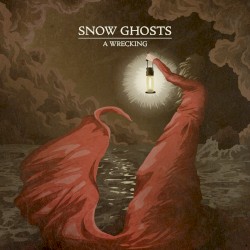 Snow Ghosts - A Wrecking (2015)