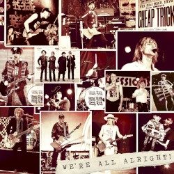 Cheap Trick - We're All Alright! (2017)
