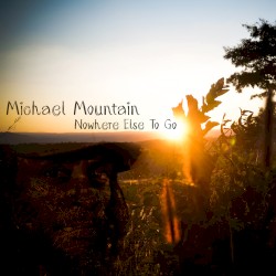 Michael Mountain - Nowhere Else to Go (2015)