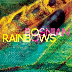 Bosnian Rainbows - Bosnian Rainbows (2013)