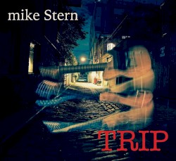 Mike Stern - Trip (2017)