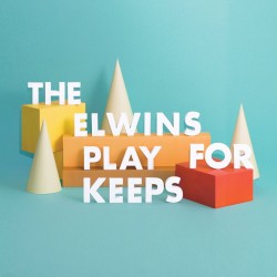 The Elwins - Play for Keeps (2015)