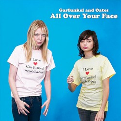 Garfunkel and Oates - All Over Your Face (2011)