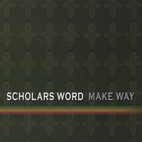 Scholars Word - Make Way (2008)