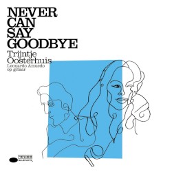 Trijntje Oosterhuis - Never Can Say Goodbye (2010)