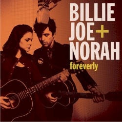 Billie Joe + Norah - Foreverly (2013)