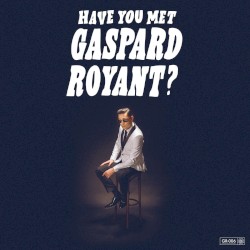 Gaspard Royant - Have You Met Gaspard Royant? (2016)