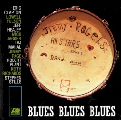 The Jimmy Rogers All Stars - Blues Blues Blues (1999)