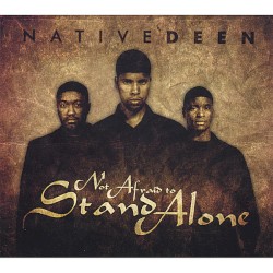 Native Deen - Not Afraid To Stand Alone (2007)