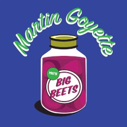 Martin Goyette - Big Beets (2017)