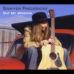 Sawyer Fredericks - Out My Window (2013)