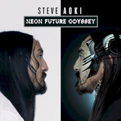Steve Aoki - Neon Future Odyssey (2016)