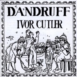 Ivor Cutler - Dandruff (2004)
