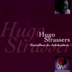 Hugo Strasser Und Sein Tanzorchester - Tanzalbum Des Jahrhunderts (2010)