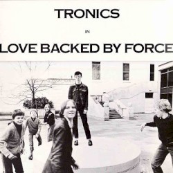 Tronics - Love Backed By Force (1981)
