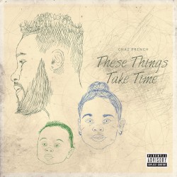 Chaz French - These Things Take Time (2015)