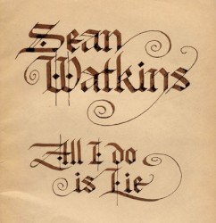 Sean Watkins - All I Do is Lie (2014)