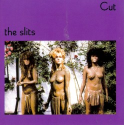 The Slits - Cut (1990)