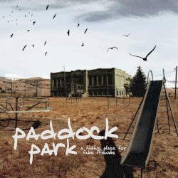 Paddock Park - A Hiding Place For Fake Friends (2008)