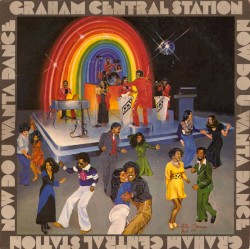 Graham Central Station - Now Do U Wanta Dance (1977)