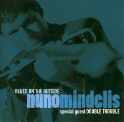 Nuno Mindelis - Blues On the Outside (2000)