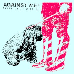 Against Me! - Shape Shift with Me (2016)