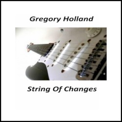 Gregory Holland - String of Changes (2014)