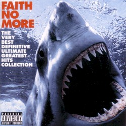 Faith No More - The Very Best Definitive Ultimate Greatest Hits Collection (2009)