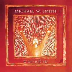 Michael W. Smith - Worship (2000)